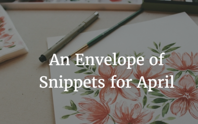 An Envelope of Snippets for April