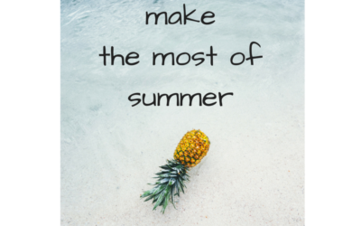 3 ways to make the most of summer