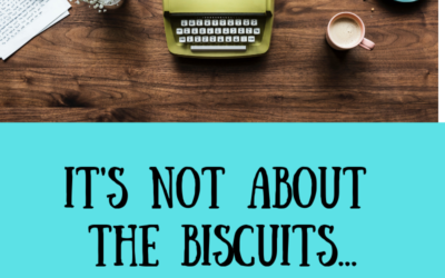 It’s not about the biscuits