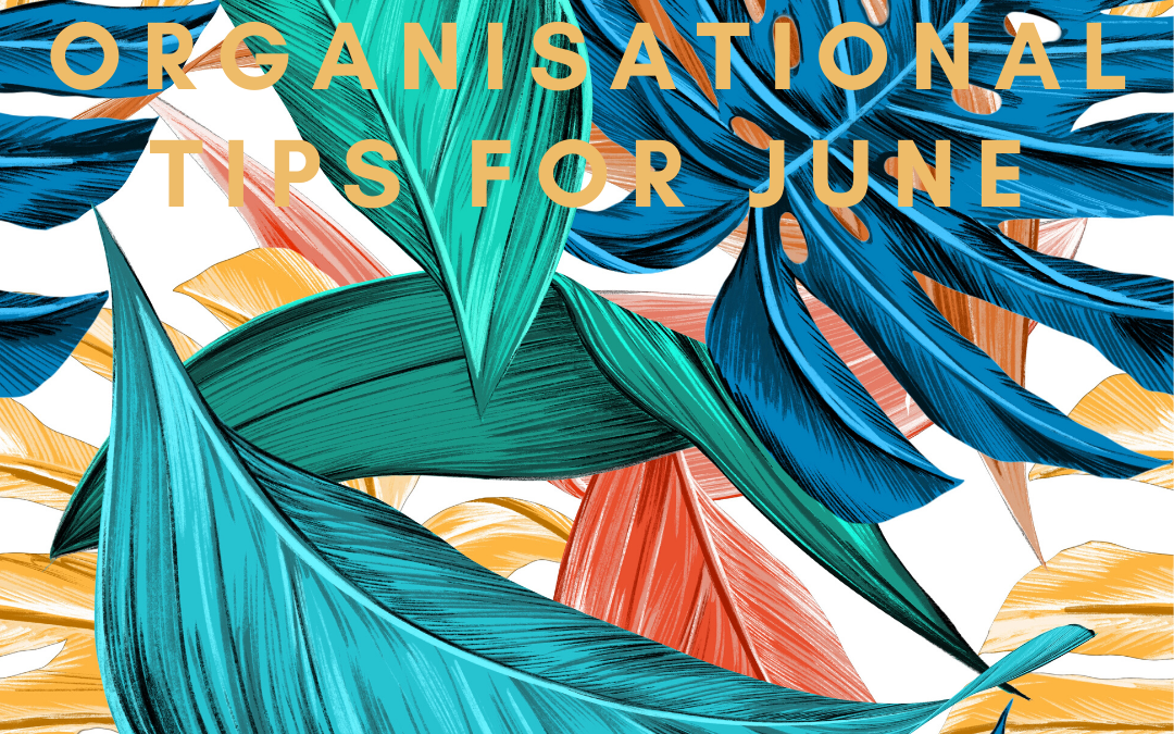 Organisational Tips for June
