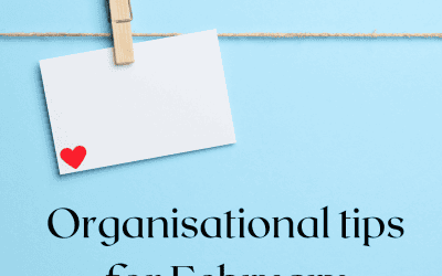 Organisational Tips for February