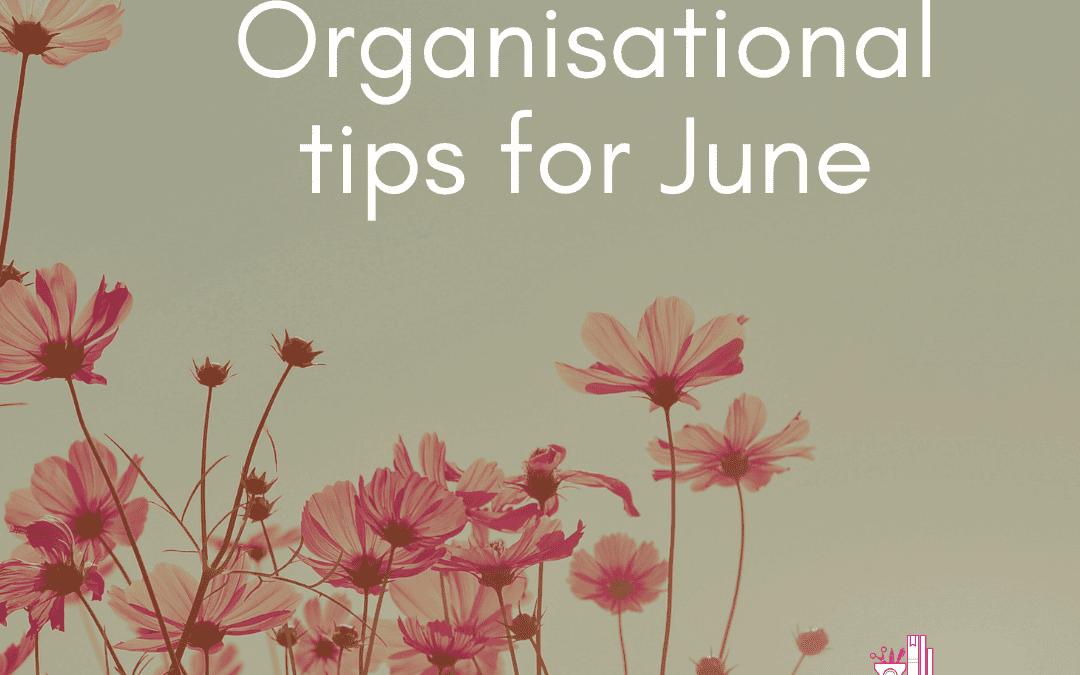 Organisation tips  for June 2023